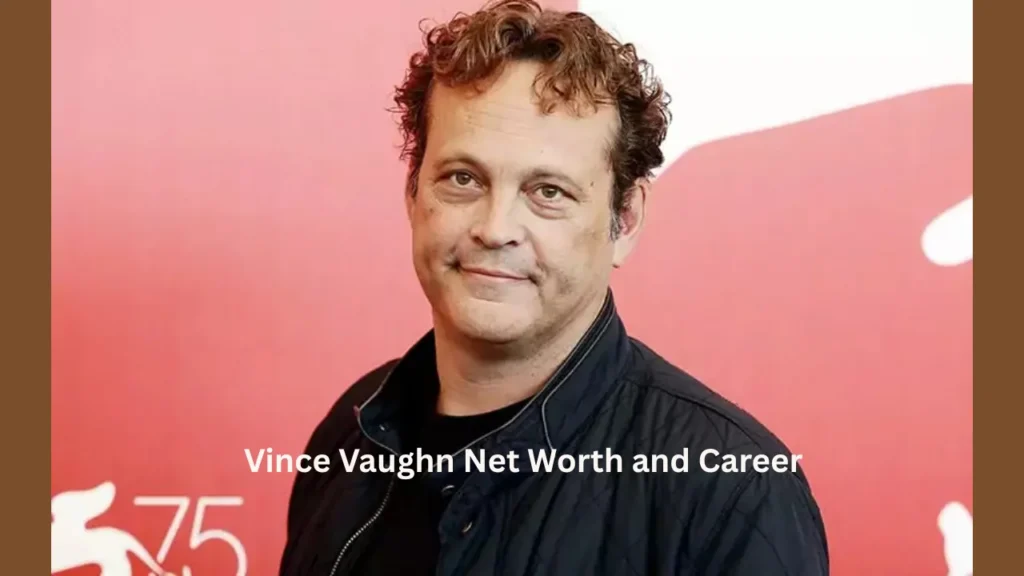 Vince Vaughn Net Worth and Career